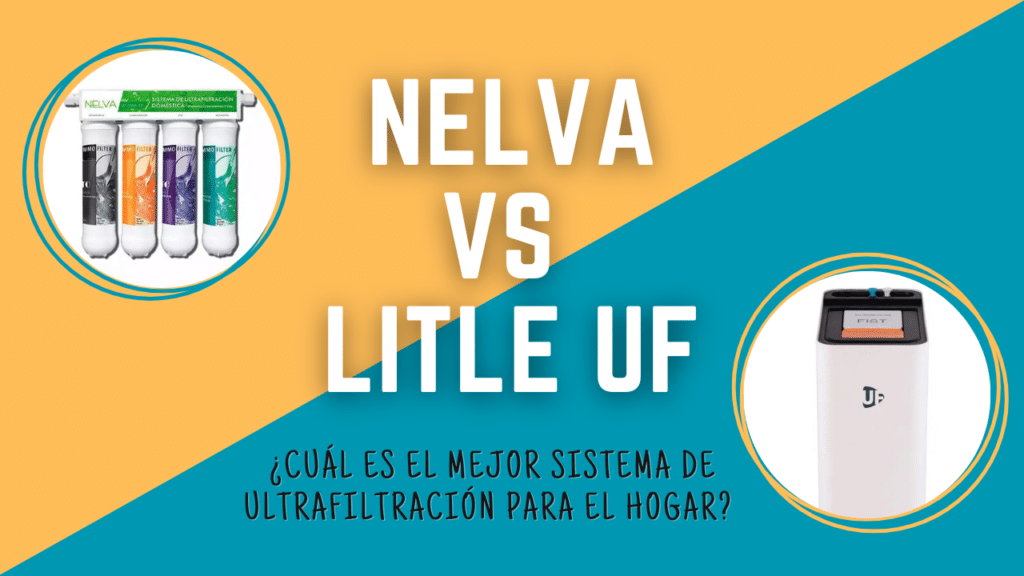 ¿Cuál es el Mejor Sistema de Ultrafiltración para el Hogar? Sistema litel vs nelva